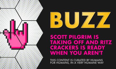 Weekly Buzz: Scott Pilgrim is Taking Off and RITZ Crackers is Ready When You Aren’t