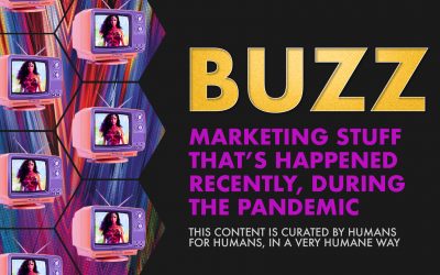 Weekly Buzz: Marketing Stuff That’s Happened Recently, During the Pandemic