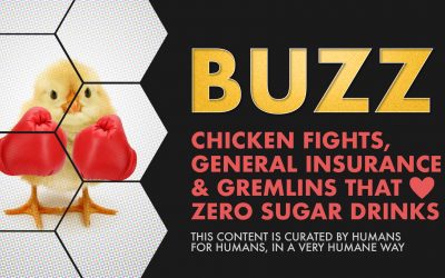 Weekly Buzz: Chicken Fights, General Insurance, & Gremlins That Love Zero Sugar Drinks