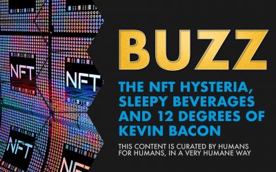 Weekly Buzz: The NFT Hysteria, Sleepy Beverages, & 12 Degrees of Kevin Bacon