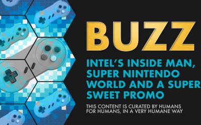 Weekly Buzz: Intel’s Inside Man, Super Nintendo World, & A Super Sweet Promo