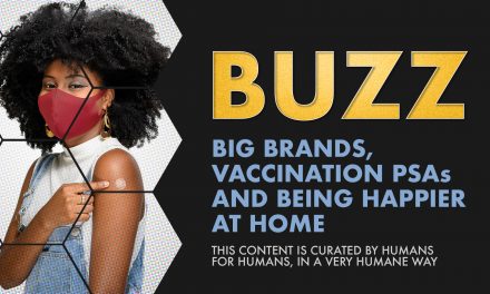 Weekly Buzz: Big Brands, Vaccination PSAs, & Being Happier at Home