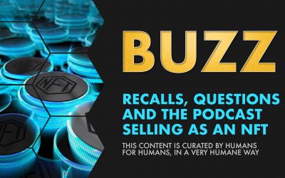 Weekly Buzz: Recalls, Questions and the Podcast Selling as an NFT