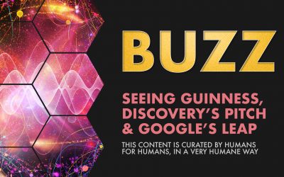 Weekly Buzz: Seeing Guinness, Discovery’s Pitch, & Google’s Leap