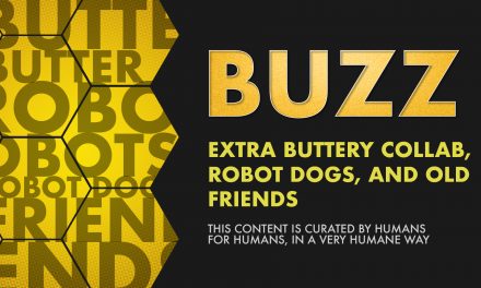 Weekly Buzz: Extra Buttery Collab, Robot Dogs, and old FRIENDS