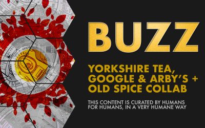 Weekly Buzz: Yorkshire Tea, Google & Arby’s + Old Spice