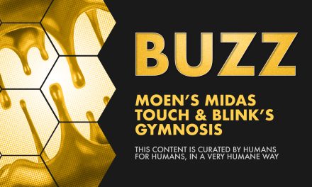 Weekly Buzz: Moen’s Midas Touch & Blink Fitness’s Gymnosis