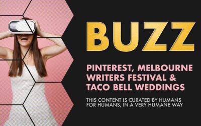 Weekly Buzz: Pinterest, Melbourne Writers Festival & Taco Bell Weddings