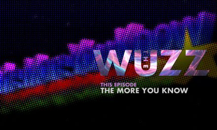 Weekly WUZZ: The More You Know