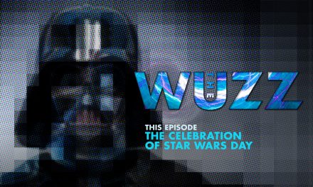 Weekly WUZZ: May The Fourth Be With You