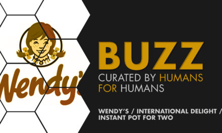 Weekly Buzz: Wendy’s, Intl Delight & More