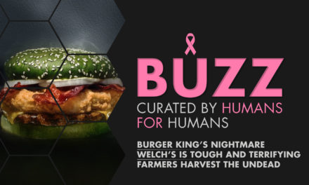 Weekly Buzz: Burger King’s Nightmare King, Welch’s, & Farmers Undead Insurance