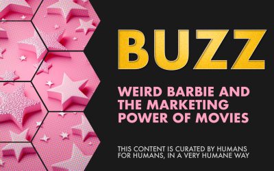 Weekly Buzz: Weird Barbie and the Marketing Power of Movies