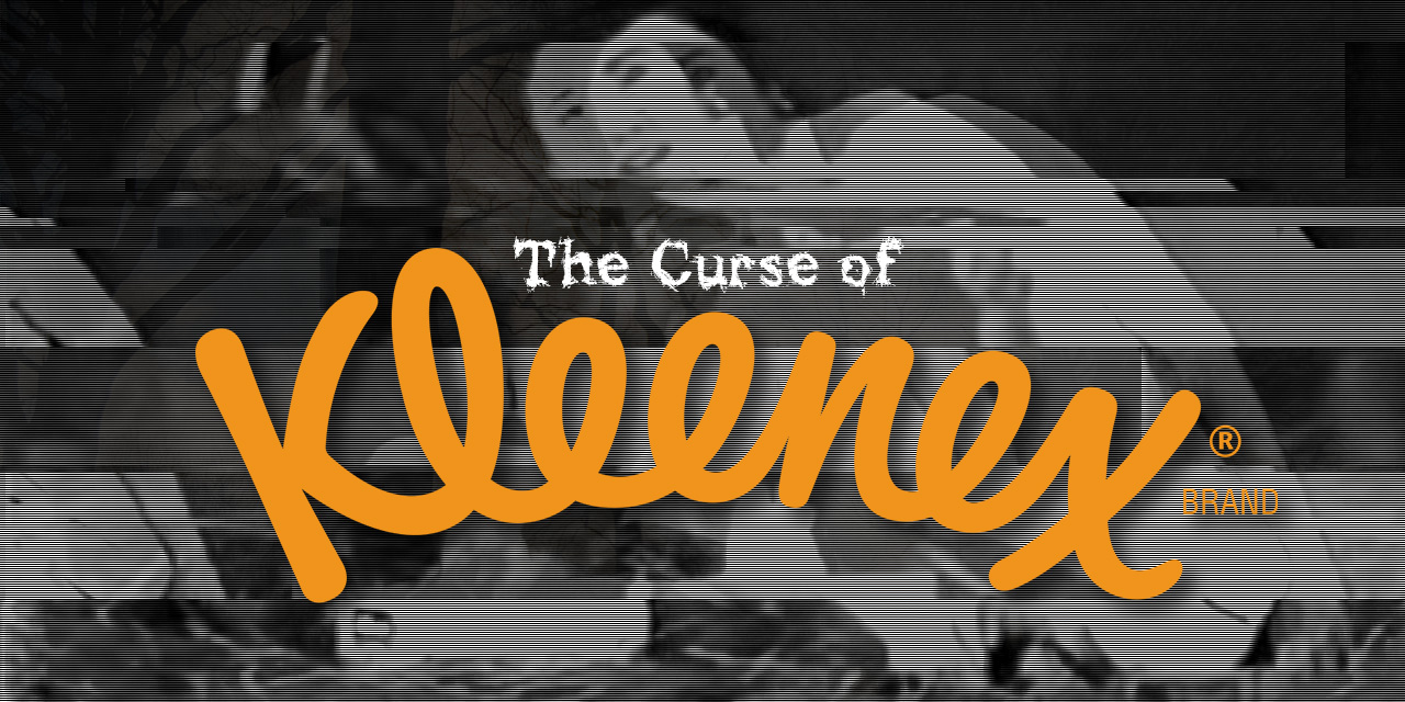 Curse of the Kleenex