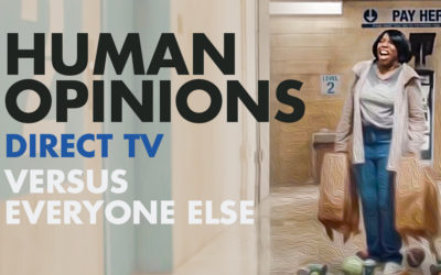 Human Opinions: Direct TV Versus Everyone Else