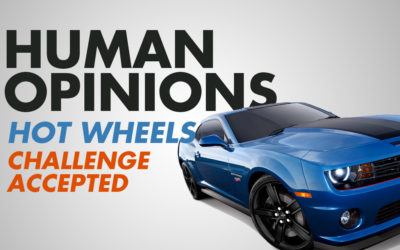 Human Opinions: Challenge Accepted by Hot Wheels