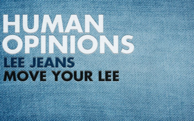 Human Opinions: Move Your Lee Jeans