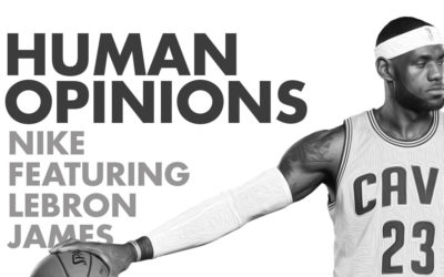 Human Opinions: Nike’s Come Out of Nowhere Ad with LeBron James