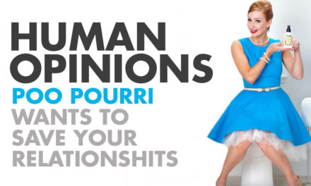 Human Opinions: DOES POO POURRI’S AD STINK?