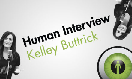 WATCH HUMAN INTERVIEW: KELLEY BUTTRICK